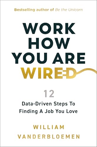 Work How You Are Wired: 12 Data-Driven Steps to Finding a Job You Love (Hardcover)