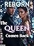 Reborn: The Queen Comes Bac...