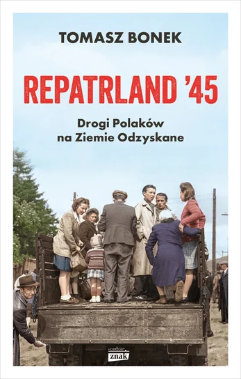 Repatrland '45. Drogi Polaków na Ziemie Odzyskane