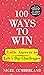 100 Ways to Win: Little Answers to Life’s Big Challenges