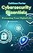 Cybersecurity Essentials : Protecting Your Digital Life