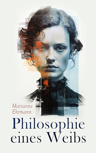 Philosophie eines Weibs (German Edition)