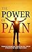 The Power of Pain: Transfor...