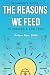 The Reasons We Feed: A Begi...