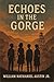 Echoes in the Gorge by William Austin