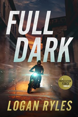 Full Dark: A Prosecution Force Thriller (The Prosecution Force Thrillers Book 9)