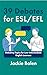 39 Debates for ESL/EFL: Deb...