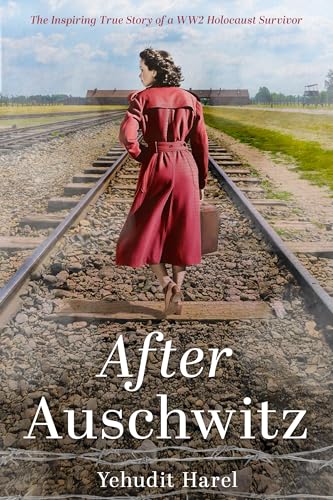 After Auschwitz: The Inspiring True Story of a WW2 Holocaust Survivor (Kindle Edition)