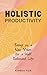 Holistic Productivity