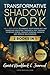 Transformative Shadow Work: Guide, Workbook & Journal-The 3-Step System to Embrace Your Hidden Self and Transcend Emotional Triggers & Past Traumas to ... Personal Growth & Improve Relationships