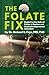 The Folate Fix: Exploring the Role of Folate in Autism and Neurodevelopmental Disorders