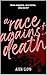 A Race Against Death