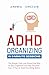 ADHD Organizing in 9 Minute Sessions by Andrea Sinclair
