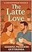 The Latte Love: A Feel-Good...
