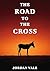 The Road to the Cross by Jordan Vale