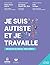 Je suis autiste et je trava...