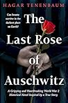 The Last Rose of Auschwitz: A Gripping and Heartbreaking World War 2 Historical Novel Inspired by a True Story