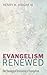 Evangelism Renewed: The The...