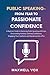 PUBLIC SPEAKING - FROM FEAR TO PASSIONATE CONFIDENCE by Maxwell Vox