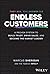 Endless Customers: A Proven System to Build Trust, Drive Sales, and Become the Market Leader