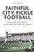 Faithful City, Fickle Footb...