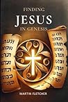 Finding Jesus in Genesis (Finding Jesus in the Old Testament)