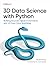 3D Data Science with Python: Building Accurate Digital Environments with 3D Point Cloud Workflows