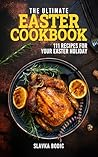 The Ultimate Easter Cookbook: 111 Recipes for Your Easter Holiday (Holiday Cookbooks)