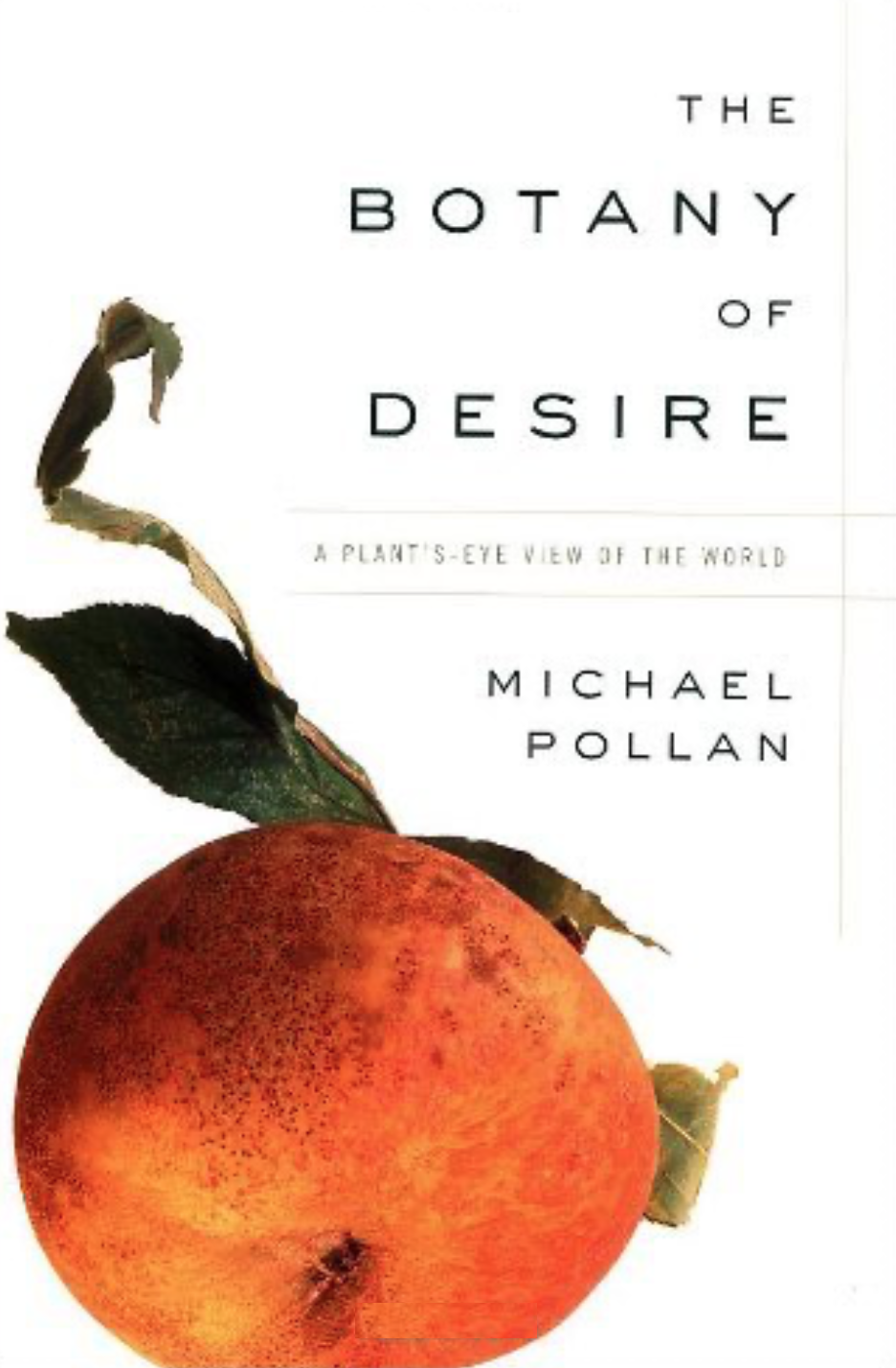 The Botany of Desire: A Plant's-Eye View of the World