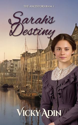 Sarah's Destiny: A heart-rending tale of enduring love (The Ancestors)