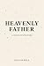 Heavenly Father by Josiah Bell