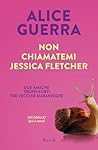 Non chiamatemi Jessica Fletcher: Due amiche. Troppi furti. Tre vecchie maranteghe. Un giallo (più o meno)