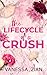 The Lifecycle of a Crush: A Novel