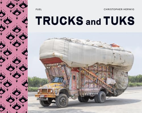 Trucks and Tuks: Decorated Vehicles of South Asia (Hardcover)