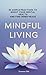 Mindful Living: 50 Simple P...