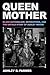 Queen Mother: Black Nationalism, Reparations, and the Untold Story of Audley Moore