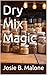 Dry Mix Magic by Josie B. Malone