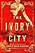 The Ivory City by Emily Bain Murphy