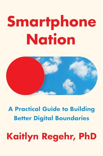 Smartphone Nation: Building Digital Boundaries When Offline Isn't an Option (Hardcover)