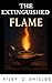 The Extinguished Flame by Riley Z. Shields