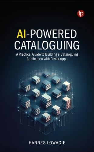 AI-Powered Cataloguing: A Practical Guide to Building a Cataloguing Application with Power Apps (Paperback)