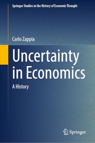 Uncertainty in Economics: A History (Springer Studies in the History of Economic Thought)