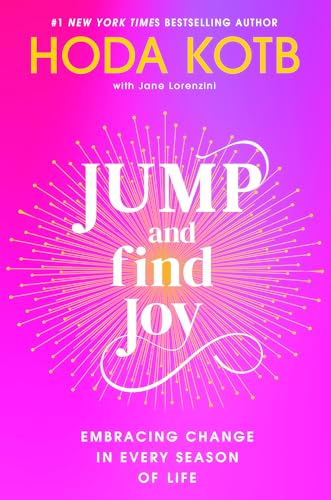 Jump and Find Joy: Embracing Change in Every Season of Life (Hardcover)