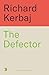 The Defector by Richard Kerbaj