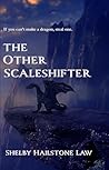 The Other Scaleshifter by Shelby Hailstone Law The Other Scaleshifter by Shelby Hailstone Law