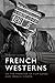 French Westerns by Timothy Scheie