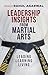 Leadership Insights from Martial Arts by Rahul Agarwal