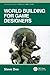 Worldbuilding for Game Desi...