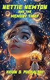 Nettie Newton and the Memory Thief by Kevin D.  Miller