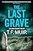 The Last Grave by T.F. Muir